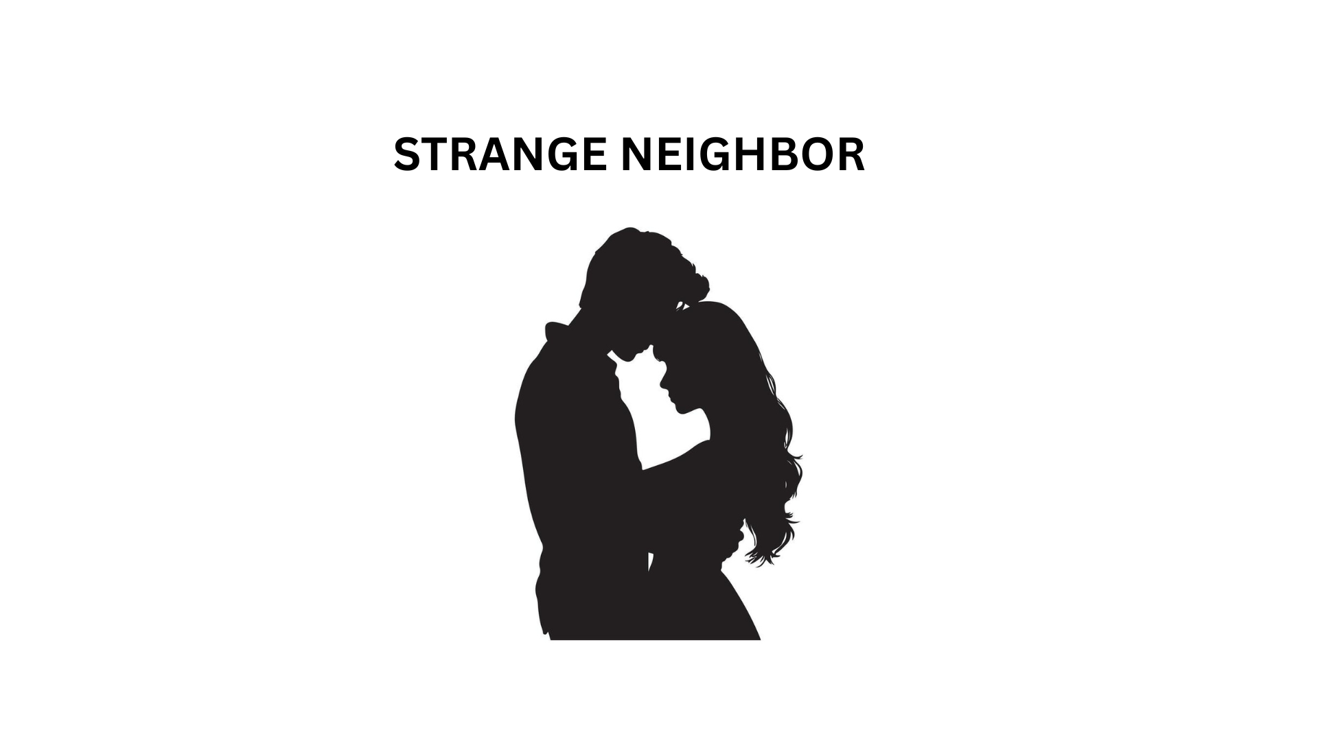 STRANGE NEIGHBOR
