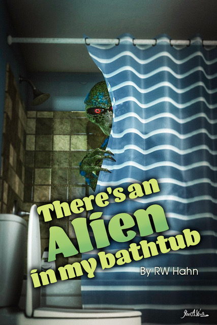 THERE'S AN ALIEN IN MY BATHTUB