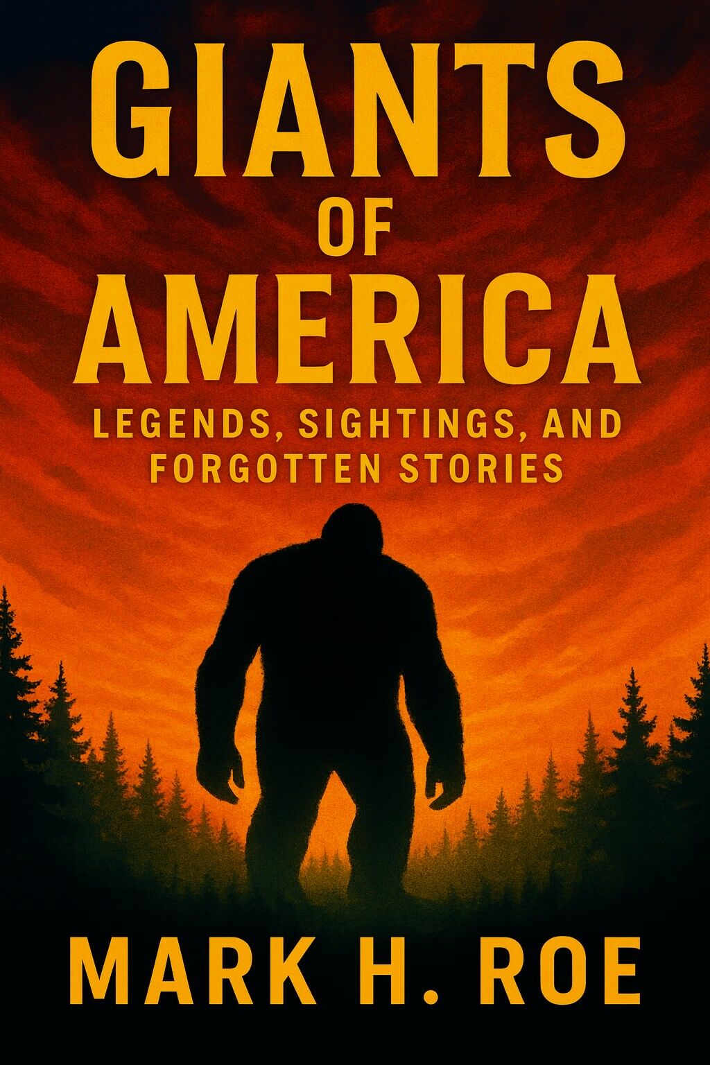 GIANTS OF AMERICA: LEGENDS, SIGHTINGS, AND FORGOTTEN STORIES