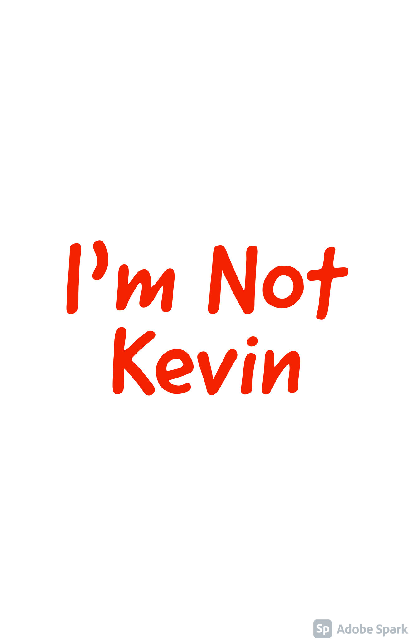 I'M NOT KEVIN 